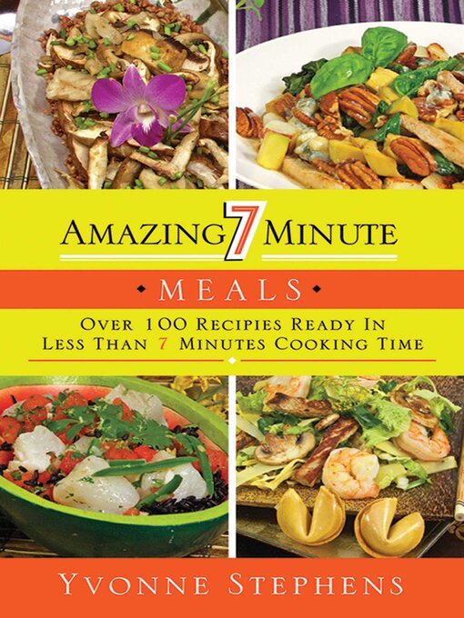 Title details for Amazing 7 Minute Meals by Yvonne Stephens - Available